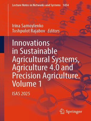 cover image of Innovations in Sustainable Agricultural Systems, Agriculture 4.0 and Precision Agriculture. Volume 1